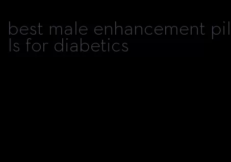 best male enhancement pills for diabetics