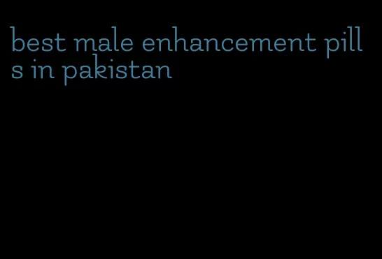 best male enhancement pills in pakistan