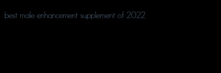 best male enhancement supplement of 2022