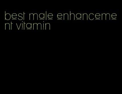 best male enhancement vitamin