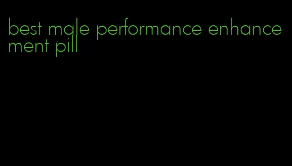 best male performance enhancement pill