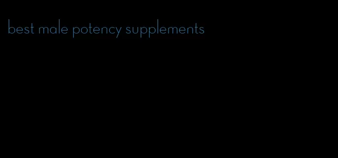 best male potency supplements