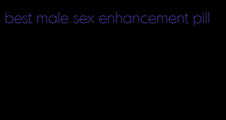 best male sex enhancement pill