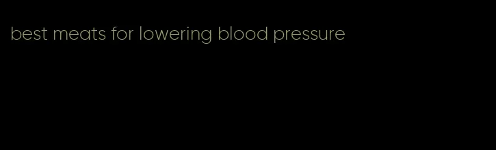 best meats for lowering blood pressure