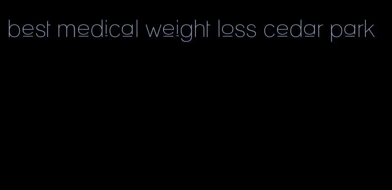 best medical weight loss cedar park