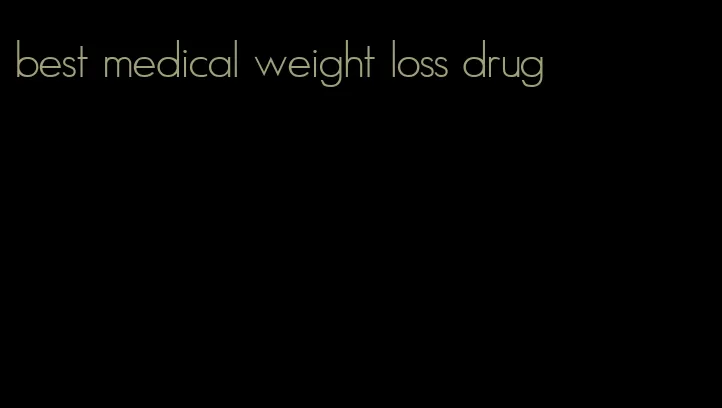 best medical weight loss drug