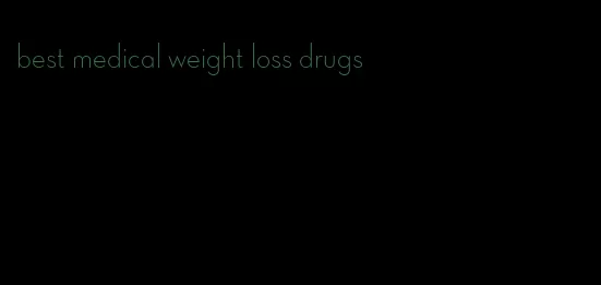 best medical weight loss drugs