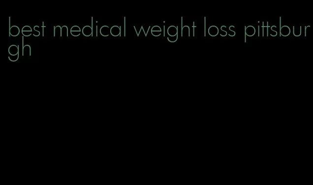 best medical weight loss pittsburgh