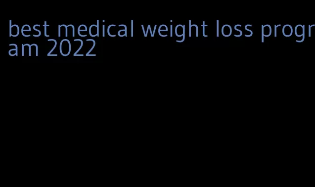 best medical weight loss program 2022