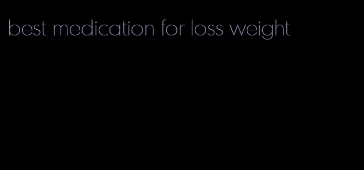 best medication for loss weight