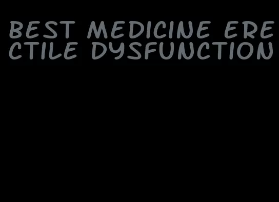 best medicine erectile dysfunction