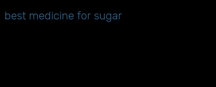 best medicine for sugar