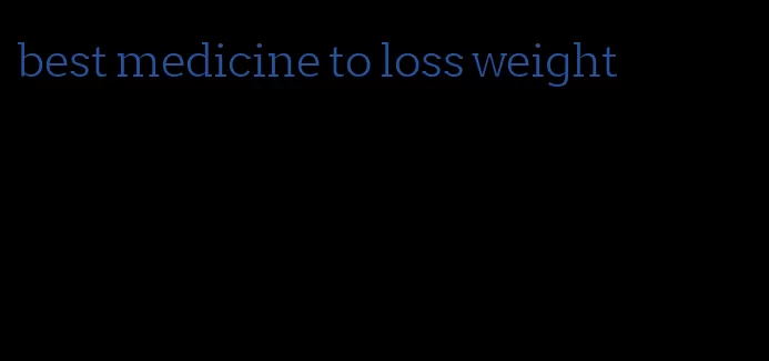 best medicine to loss weight