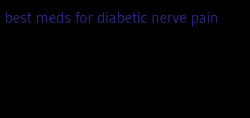 best meds for diabetic nerve pain