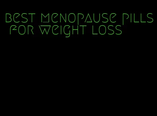 best menopause pills for weight loss