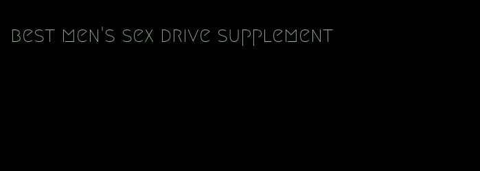 best men's sex drive supplement