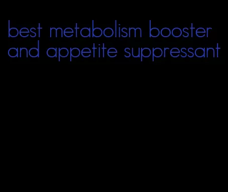 best metabolism booster and appetite suppressant