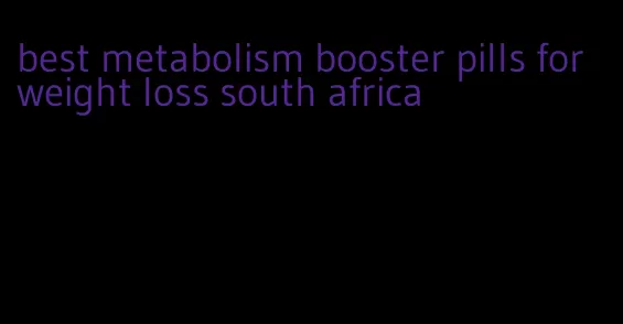 best metabolism booster pills for weight loss south africa