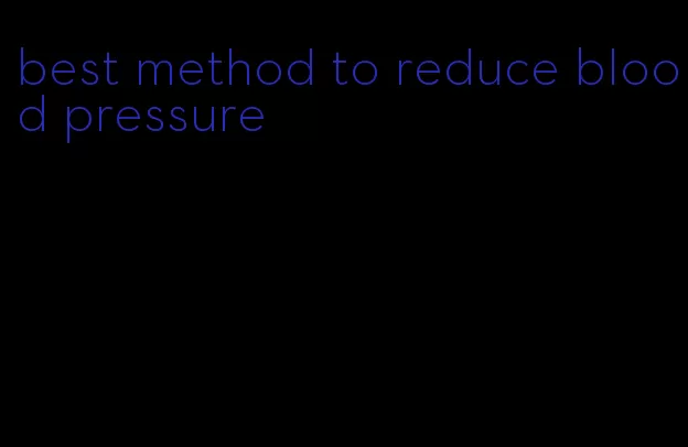 best method to reduce blood pressure