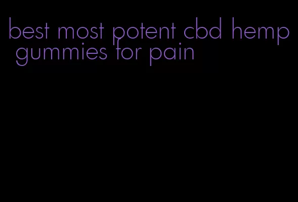 best most potent cbd hemp gummies for pain