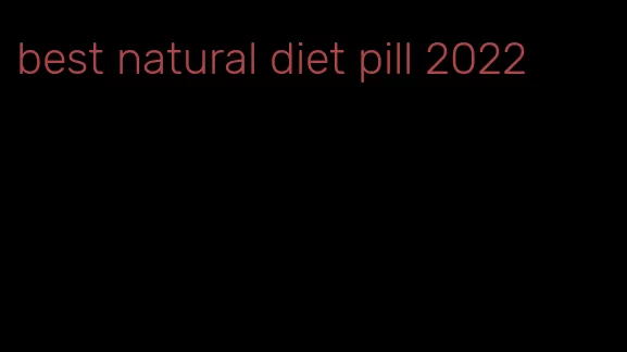 best natural diet pill 2022