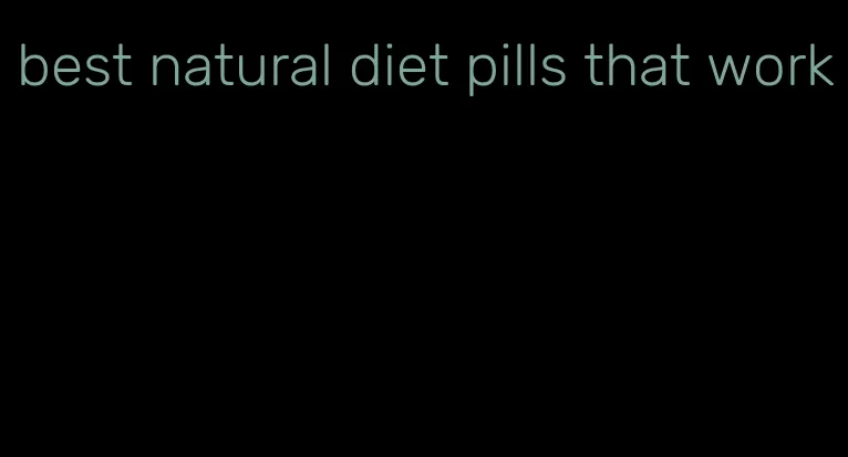 best natural diet pills that work