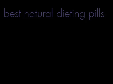 best natural dieting pills