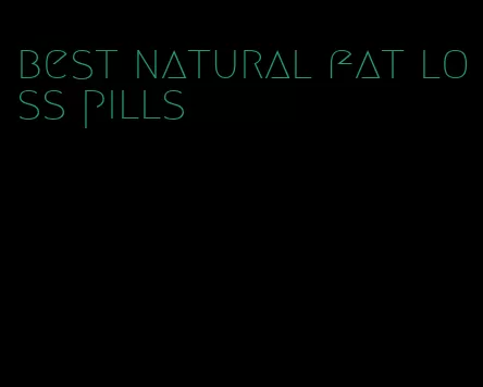 best natural fat loss pills