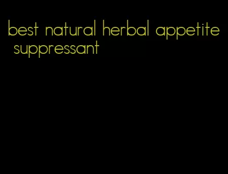 best natural herbal appetite suppressant