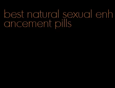 best natural sexual enhancement pills