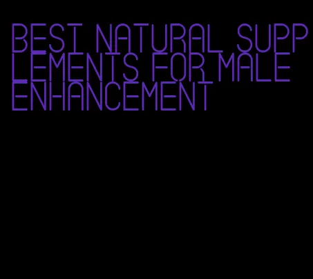 best natural supplements for male enhancement