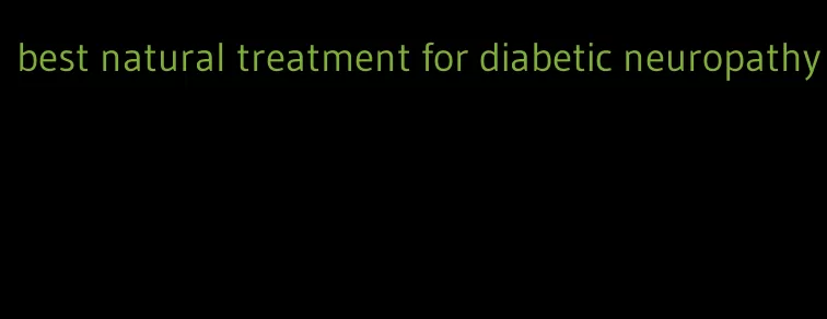 best natural treatment for diabetic neuropathy