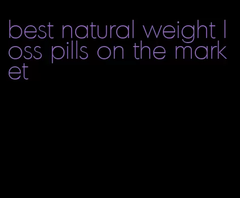 best natural weight loss pills on the market