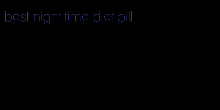 best night time diet pill