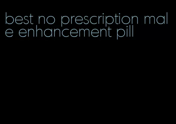 best no prescription male enhancement pill