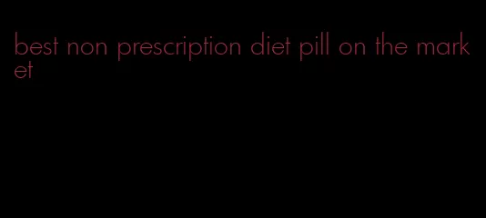 best non prescription diet pill on the market