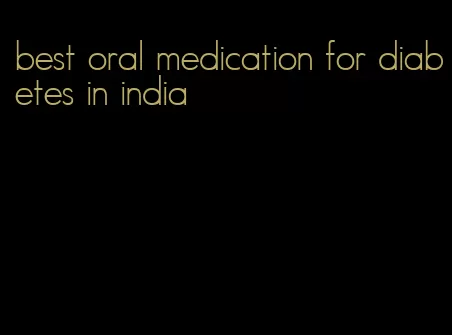 best oral medication for diabetes in india