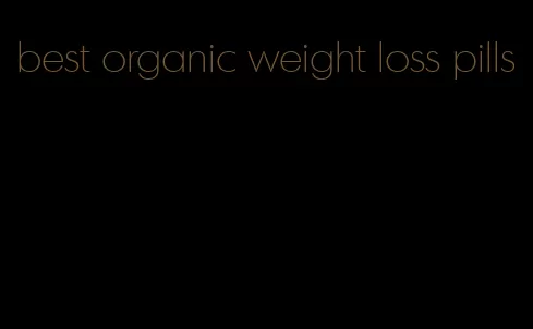 best organic weight loss pills