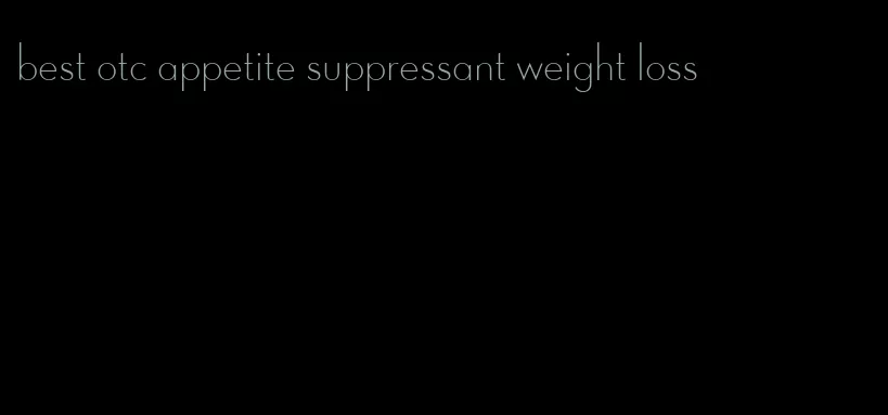 best otc appetite suppressant weight loss