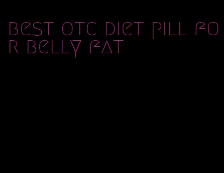 best otc diet pill for belly fat