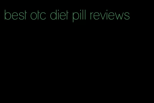 best otc diet pill reviews