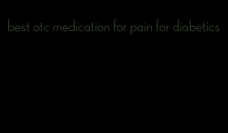 best otc medication for pain for diabetics