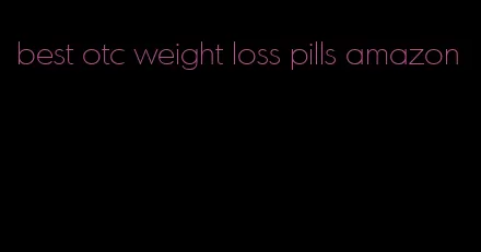 best otc weight loss pills amazon