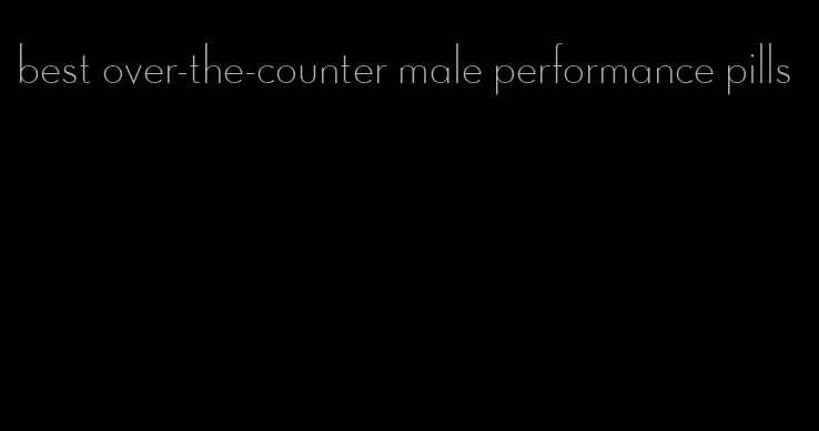 best over-the-counter male performance pills