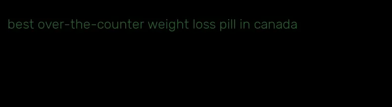 best over-the-counter weight loss pill in canada