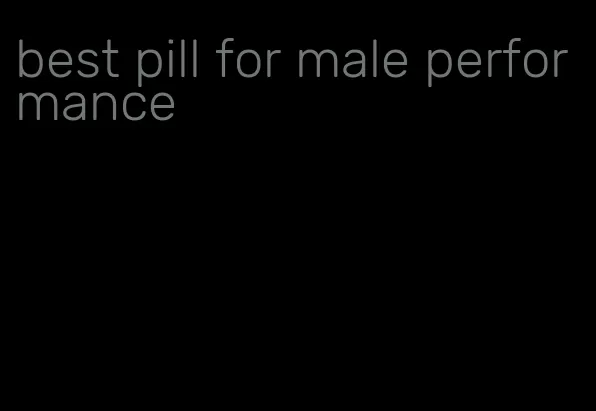 best pill for male performance