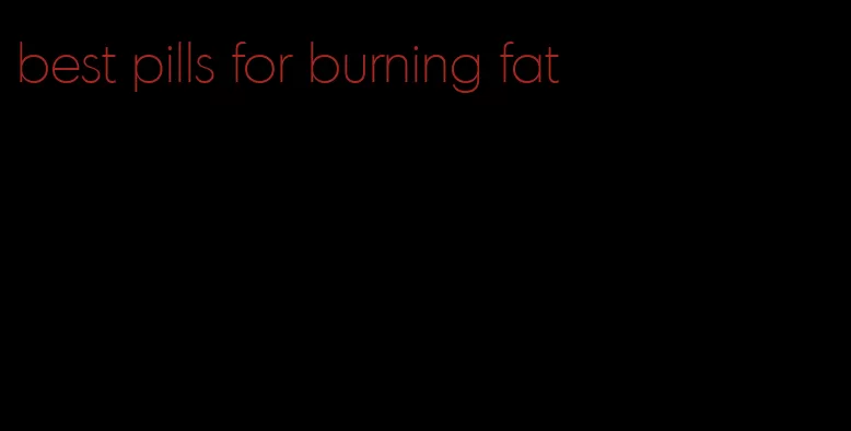 best pills for burning fat