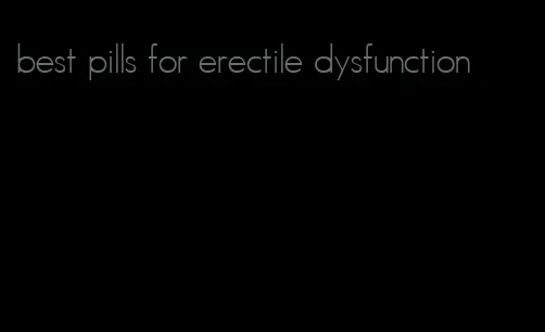 best pills for erectile dysfunction