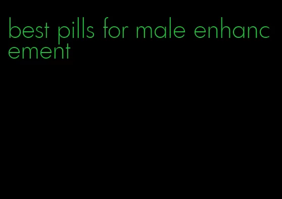 best pills for male enhancement