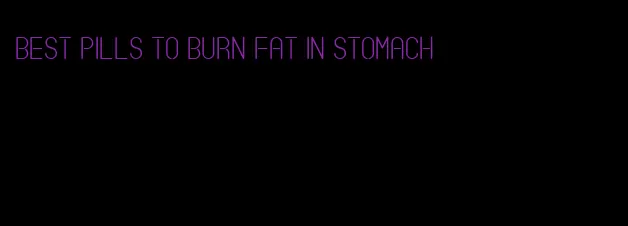 best pills to burn fat in stomach